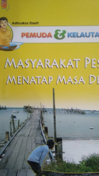 Image of Pemuda & Kelautan : Masyarakat Pesisir Menata Masa Depan